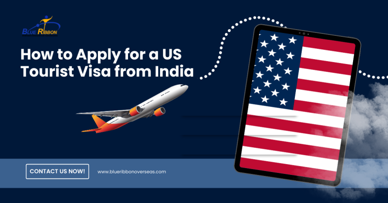How to Apply for a US Tourist Visa from India | Blueribbon Overseas