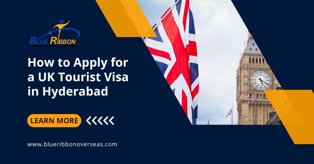 How to Apply for a UK Tourist Visa in Hyderabad with Blueribbon